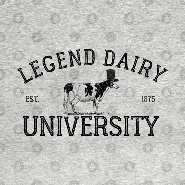 Legend Dairy University by Downtown Rose